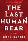 The Last Human Bear - Greg Sarris - 9781597147071