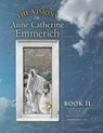 The Visions of Anne Catherine Emmerich (Deluxe Edition) - Anne Catherine Emmerich ; James Richard Wetmore - 9781597311472