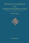 Hermeneutic Interpretation of the Origin of the Social State of Man - Antoine Fabre D'Olivet - 9781597312301