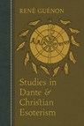 Studies in Dante and Christian Esoterism - René Guénon - 9781597312462