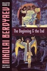The Beginning and the End - Nikolai Berdyaev - 9781597312646