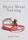 Frey, S: Heavy Metal Nursing - Scott Frey - 9781597322119