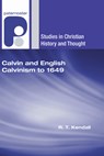 CALVIN & ENGLISH CALVINISM TO - R. T. Kendall - 9781597527477
