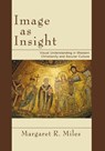 Image as Insight - Margaret R (Graduate Theological Union Berkeley) Miles - 9781597529020