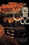 Pump Six and Other Stories - Paolo Bacigalupi - 9781597802024