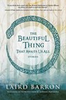 BEAUTIFUL THING THAT AWAITS US - BARRON,  Laird ; Partridge, Norman - 9781597805537