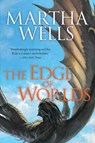EDGE OF WORLDS - Martha Wells - 9781597808972