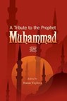 A Tribute to the Prophet Muhammad - Hakan Kosova - 9781597846028