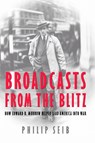 Broadcasts from the Blitz - Phillip Seib - 9781597970129