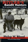 Hitler's Bandit Hunters - Phillip W. Blood - 9781597970211