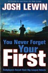 You Never Forget Your First - LEWIN,  Josh - 9781597970655