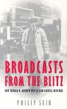 Broadcasts from the Blitz - Phillip Seib - 9781597971027