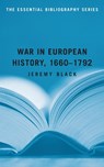 War in European History, 1660-1792 - Jeremy Black - 9781597972468
