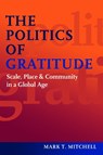 The Politics of Gratitude - Mark T. Mitchell - 9781597976633