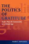 The Politics of Gratitude - Mark T. Mitchell - 9781597976633