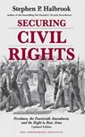Securing Civil Rights - Stephen P. Halbrook - 9781598131666