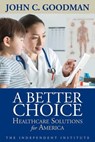 A Better Choice - John C. Goodman - 9781598132090