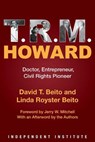 T. R. M. Howard - David T. Beito ; Linda Royster Beito ; Jerry W. Mitchell - 9781598133141