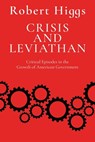 Crisis and Leviathan: Critical Episodes in the Growth of American Government - Robert Higgs - 9781598134124