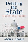 Deleting the State - Aeon J. Skoble - 9781598134278