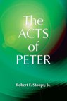 The Acts of Peter - Robert F. Stoops Jr. - 9781598150223