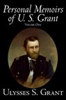 Personal Memoirs of U. S. Grant, Volume One - Ulysses Grant - 9781598181135