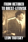 From October to Brest-Litovsk - Leon Trotsky ; Leon Trotzky - 9781598188219