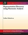Representation Discovery using Harmonic Analysis - MAHADEVAN,  Sridhar - 9781598296594
