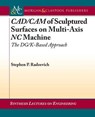 CAD/CAM of Sculptured Surfaces on Multi-Axis NC Machine - RADZEVICH,  Stephen K. - 9781598297652