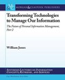 Transforming Technologies to Manage Our Information - William Jones - 9781598299373
