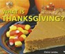 What Is Thanksgiving? - Elaine Landau - 9781598452945
