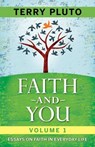 Faith and You Volume 1: Essays on Faith in Everyday Life - Terry Pluto - 9781598510508