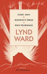 Lynd Ward: Gods' Man, Madman's Drum, Wild Pilgrimage (LOA #210) - Lynd Ward - 9781598533965