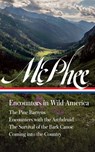 John McPhee: Encounters in Wild America (Loa #398): The Pine Barrens / Encounters with the Archdruid / The Survival of the Bark Canoe / Coming Into th - John McPhee - 9781598538427
