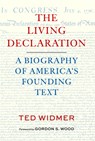 The Living Declaration: A Biography of America's Founding Text - Ted Widmer - 9781598538441