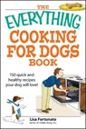 The Everything Cooking for Dogs Book - Lisa Fortunato - 9781598694314