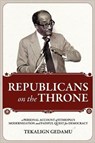 REPUBLICANS on the THRONE - Tekalign Gedamu - 9781599070476