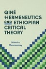 Qine Hermeneutics and Ethiopian Critical Theory - Maimire Mennasemay - 9781599072340