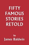 Fifty Famous Stories Retold - James Baldwin - 9781599150062
