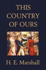 This Country of Ours - H. Marshall - 9781599150109