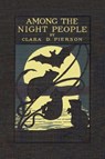 Among the Night People - Clara Dillingham Pierson - 9781599150208
