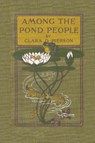 Among the Pond People - Clara Dillingham Pierson - 9781599150215