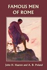 Famous Men of Rome - John Haaren ; A. Poland - 9781599150468