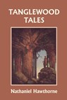 Tanglewood Tales, Illustrated Edition (Yesterday's Classics) - Nathaniel Hawthorne - 9781599150918