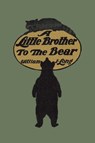 A Little Brother to the Bear - William J. Long - 9781599151892