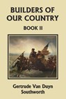 Builders of Our Country, Book II (Yesterday's Classics) - Gertrude Van Duyn Southworth - 9781599152332