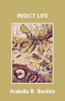 Insect Life (Yesterday's Classics) - Arabella B Buckley - 9781599152769