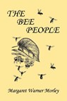 The Bee People (Yesterday's Classics) - Margaret W. Morley - 9781599153186