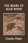 The Bears of Blue River (Yesterday's Classics) - MAJOR,  Charles - 9781599154589