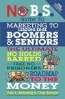 No BS Marketing to Seniors and Leading Edge Boomers - Dan Kennedy ; Chip Kessler - 9781599184500